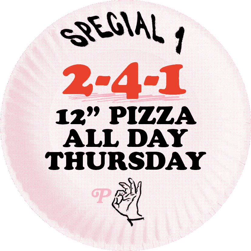 2-4-1 12” PIZZA ALL DAY THURSDAY